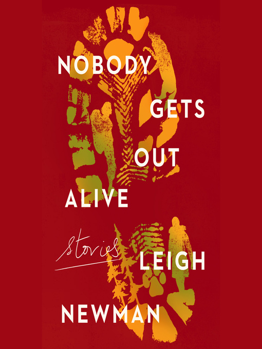 Title details for Nobody Gets Out Alive by Leigh Newman - Available